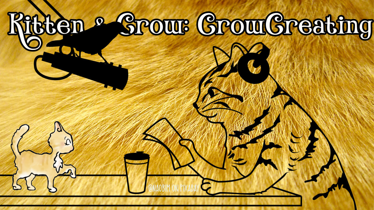 On a background of orange tabby cat furr, there is a line graphic of a tabby-cat sitting at a table podcasting, with headphones over their ears, one front paw holding a bunch of papers and the other resting on the table. A big microphone hangs from above in front of them, on which a crow is walking. Rocko is walking on the table, heading for the recording cat’s cup of beverage. Above them all, in white text, the words ‘Kitten & Crow: CrowCreating’ are written.