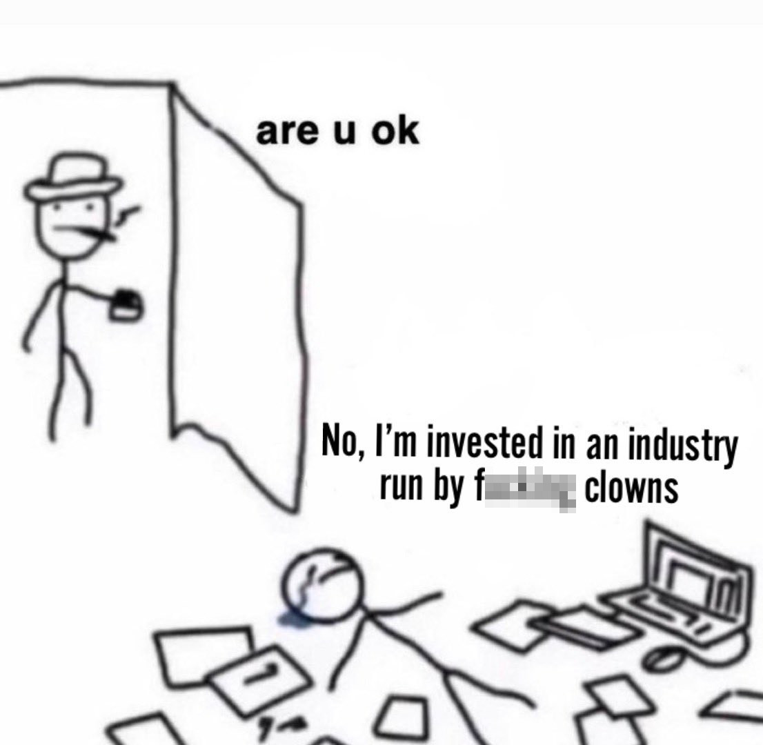 [description: The "Son are u OK" meme, with the son saying "No, I'm invested in an industry run by f**** clowns"]
