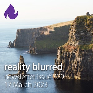 The Cliffs of Moher, with the words "reality blurred newsletter issue 329, 17 March 2023"