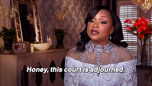 Phaedra Parks saying, 'Honey, this court is adjourned'