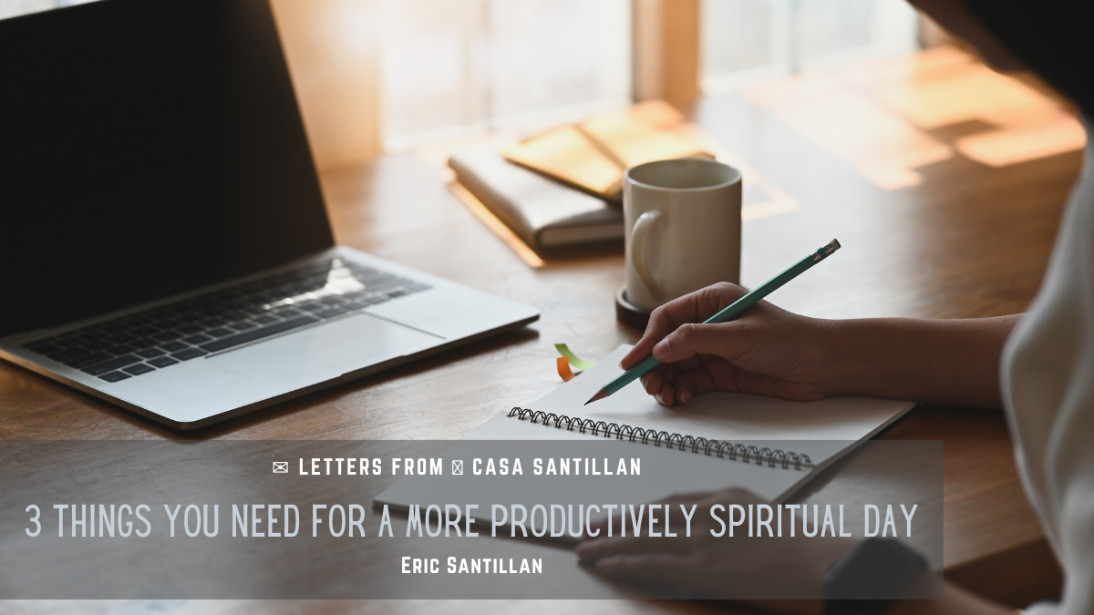 The Three Things You Need for a More Productive (and Spiritual) Day!