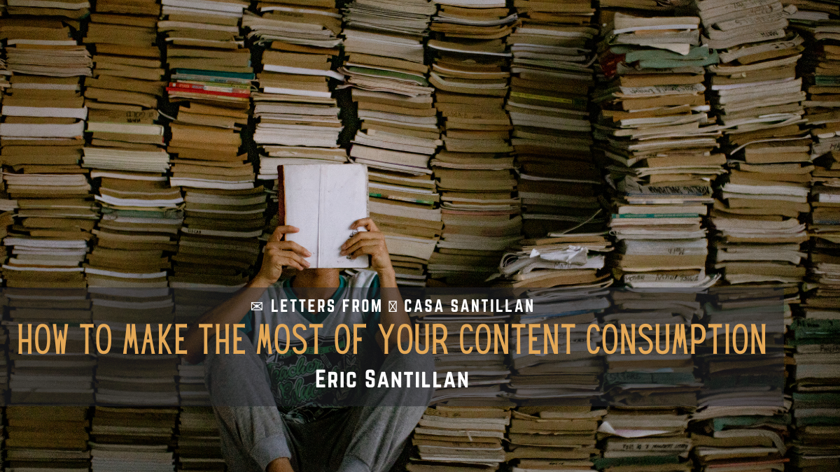 How to Make The Most of Your Content Consumption
